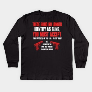 These Guns No Longer Identify As Guns Funny Gun Kids Long Sleeve T-Shirt